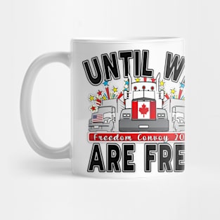 FREEDOM CONVOY 2022 UNTIL WE ARE ALL FREE LETTERS BLACK Mug